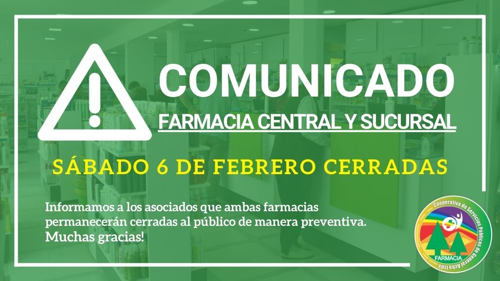 Comunicado: FARMACIA CENTRAL Y SUCURSAL SÁBADO 6 DE FEBRERO CERRADAS.
