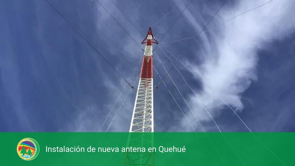 Instalación de nueva antena en Quehué.