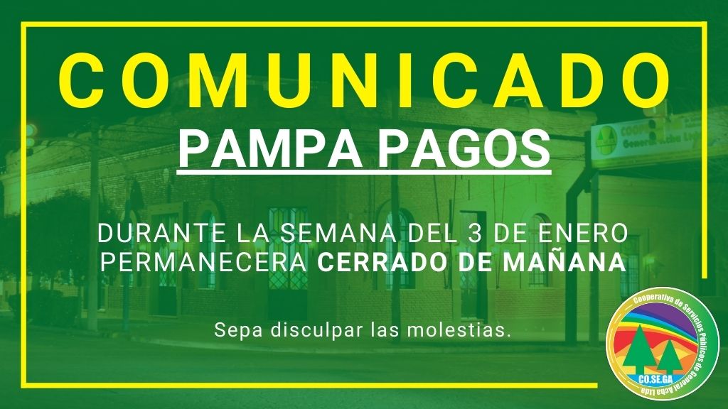 COMUNICADO: DURANTE LA SEMANA DEL 3 DE ENERO EL PAMPA PAGOS PERMANECERA CERRADO DE MAÑANA